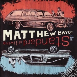 Matthew Bayot - Standard Of Living cd musicale di Matthew Bayot