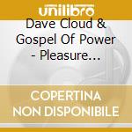 Dave Cloud & Gospel Of Power - Pleasure Before Business cd