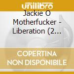 Jackie O Motherfucker - Liberation (2 Cd) cd musicale di Jackie O Motherfucker