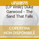 (LP Vinile) Duke Garwood - The Sand That Falls vinile