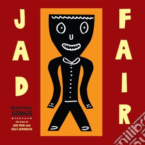 Jad Fair - Beautiful Songs - The Best Of (3 Cd) cd musicale di Jad Fair