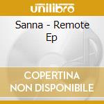 Sanna - Remote Ep cd musicale di Sanna