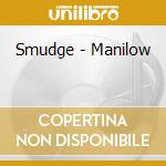 Smudge - Manilow cd musicale di Smudge