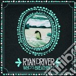 (LP Vinile) Ryan Driver - Who'S Breathing?