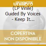 (LP Vinile) Guided By Voices - Keep It Inmotion lp vinile di Guided By Voices