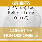 (LP Vinile) Las Kellies - Erase You (7') vinile