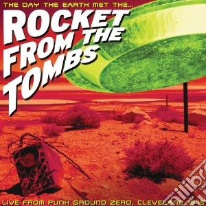 Rocket From The Tombs - The Day The Earth Met Rocket From The Tombs cd musicale di Rocket from the tomb