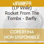 (LP Vinile) Rocket From The Tombs - Barfly vinile