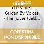 (LP Vinile) Guided By Voices - Hangover Child (7
