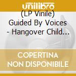 (LP Vinile) Guided By Voices - Hangover Child (7') vinile