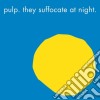 (LP Vinile) Pulp - They Suffocate At Night (Coloured) cd