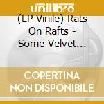 (LP Vinile) Rats On Rafts - Some Velvet Morning (7