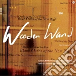 Wooden Wand - Blood Oaths Of The New Blues cd