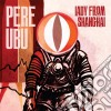 Pere Ubu - Lady From Shanghai cd musicale di Ubu Pere