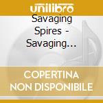 Savaging Spires - Savaging Spires 09-11 Cc cd
