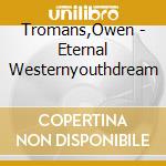 Tromans,Owen - Eternal Westernyouthdream cd