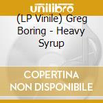 (LP Vinile) Greg Boring - Heavy Syrup vinile