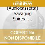 (Audiocassetta) Savaging Spires - National Supper Session cd musicale di Savaging Spires