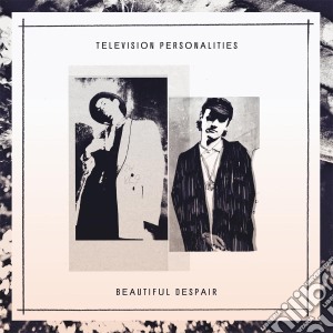 Television Personalities - Beautiful Despair cd musicale di Television Personalities