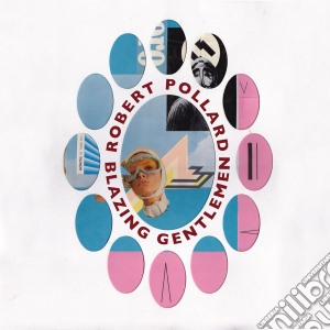 (LP Vinile) Robert Pollard - Blazing Gentlemen lp vinile di Robert Pollard