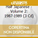 Half Japanese - Volume 2: 1987-1989 (3 Cd) cd