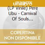 (LP Vinile) Pere Ubu - Carnival Of Souls (Coloured Vinyl) vinile