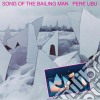 Pere Ubu - Song Of The Bailing Man cd musicale di Pere Ubu