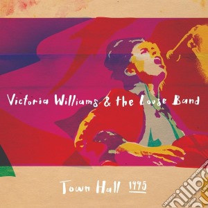 Victoria Williams - Victoria Williams & The Loose Band 'Town Hall 1995' cd musicale di Victoria Williams & The Loose Band