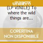 (LP VINILE) To where the wild things are (orange sle cd