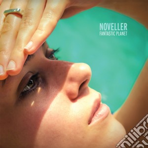 Noveller - Fantastic Planet cd musicale di Noveller