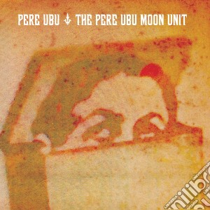 Pere Ubu - Pere Ubu Moon Unit cd musicale di Ubu Pere