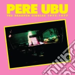 Pere Ubu - The Hearpen Singles 1975-1977 cd