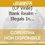 (LP Vinile) Blank Realm - Illegals In Heaven lp vinile di Blank Realm