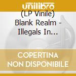 (LP Vinile) Blank Realm - Illegals In Heaven vinile