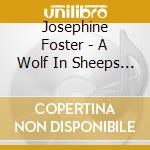 Josephine Foster - A Wolf In Sheeps Clothing cd musicale di Josephine Foster
