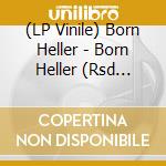 (LP Vinile) Born Heller - Born Heller (Rsd 2023) vinile