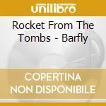 Rocket From The Tombs - Barfly cd musicale di Rocket From The Tombs