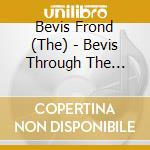 Bevis Frond (The) - Bevis Through The Looking Glass cd