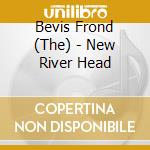 Bevis Frond (The) - New River Head cd