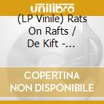 (LP Vinile) Rats On Rafts / De Kift - Rats On Rafts / De Kift lp vinile di Rats On Rafts / De Kift