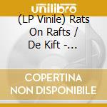 (LP Vinile) Rats On Rafts / De Kift - Rats On Rafts / De Kift vinile