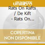 Rats On Rafts / De Kift - Rats On Rafts / De Kift cd