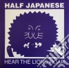 (LP Vinile) Half Japanese - Hear The Lions Roar lp vinile di Half Japanese
