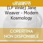 (LP Vinile) Jane Weaver - Modern Kosmology lp vinile di Jane Weaver