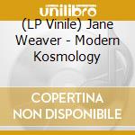 (LP Vinile) Jane Weaver - Modern Kosmology vinile