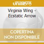 Virginia Wing - Ecstatic Arrow cd musicale di Virginia Wing