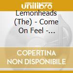 Lemonheads (The) - Come On Feel - 30Th Anniversary Edition (2 Cd) cd