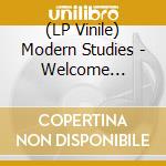 (LP Vinile) Modern Studies - Welcome Strangers (180G, Printed Inner Sleeve) lp vinile di Modern Studies