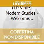 (LP Vinile) Modern Studies - Welcome Strangers (180G, Printed Inner Sleeve)