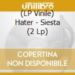(LP Vinile) Hater - Siesta (2 Lp) vinile